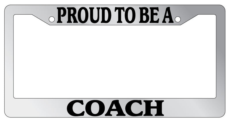 Chrome License Plate Frame Proud To Be A Coach Auto Accessory Novelty  Mod-GRAPH9856236-4847