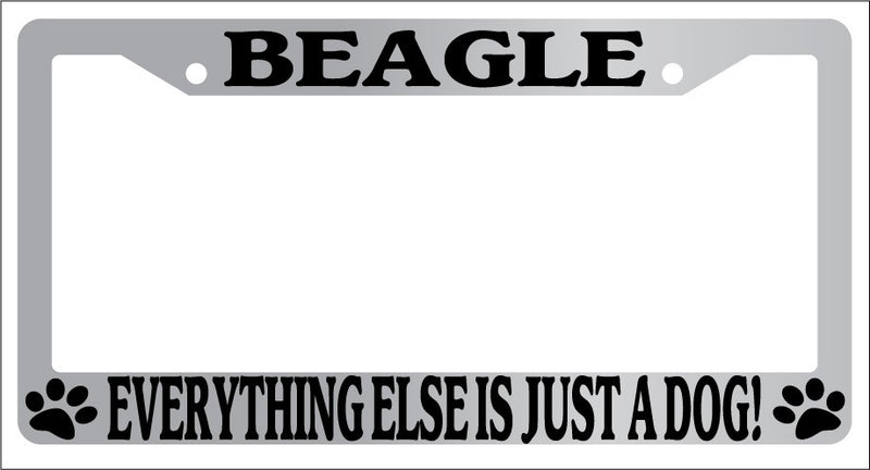 Chrome METAL License Plate Frame BEAGLE EVERYTHING ELSE IS JUST A DOG! Auto 276  Mod-GRAPH9856236-8288
