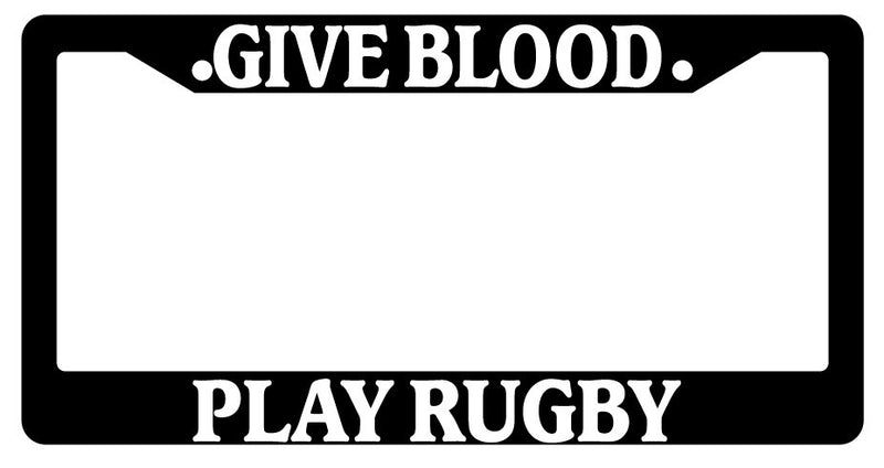 Black License Plate Frame "Give Blood Play Rugby" Auto Accessory 783  Mod-GRAPH9856236-3787