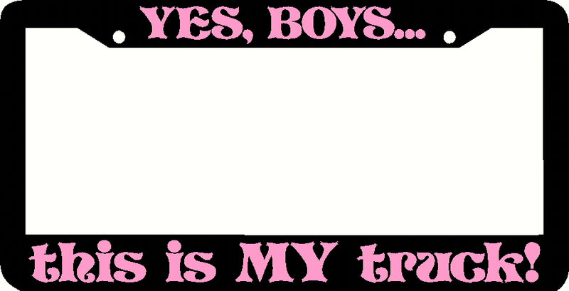 YES BOYS THIS IS MY TRUCK black and pink Plate Frame