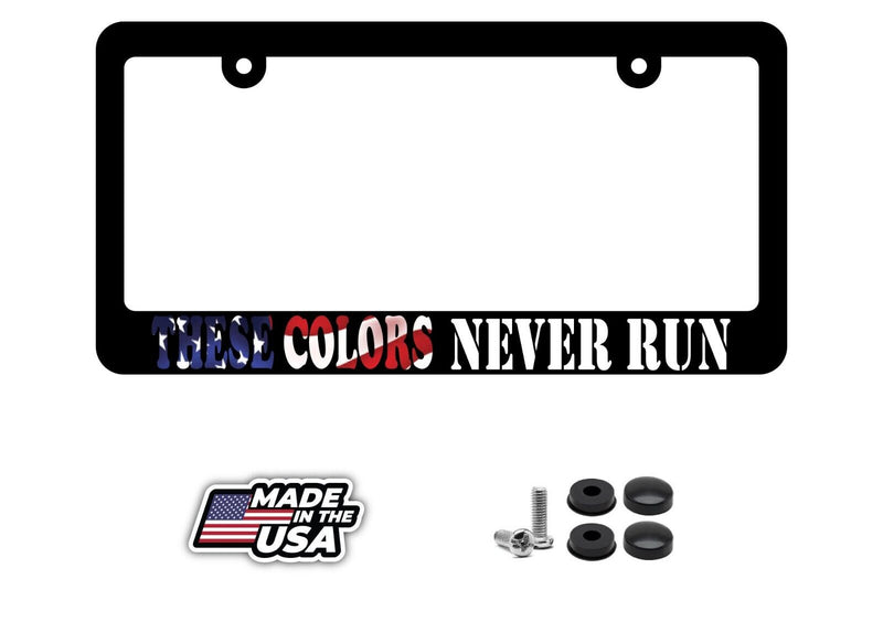 These Colors Never Run USA American Flag Pride Patriot License Plate Frame