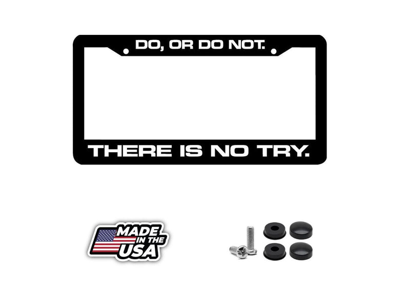 DO OR DO NOT THERE IS NO TRY yoda funny License Plate Frame