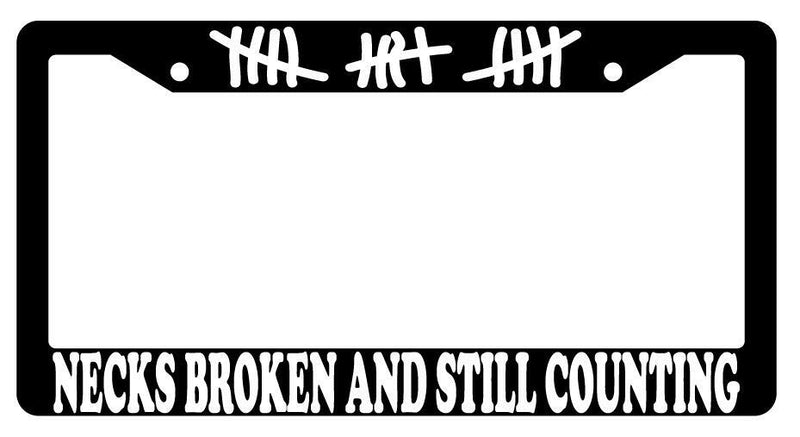 Necks Broken And Still Counting Black Plastic License Plate Frame  Mod-GRAPH9856236-906