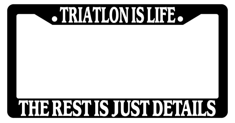 Black License Plate Frame Triathlon Is Life The Rest Is Just Details Auto  Mod-GRAPH9856236-2317