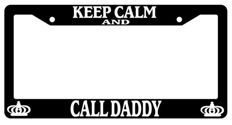 Black License Plate Frame Keep Calm And Call Daddy Auto Accessory Novelty  Mod-GRAPH9856236-381