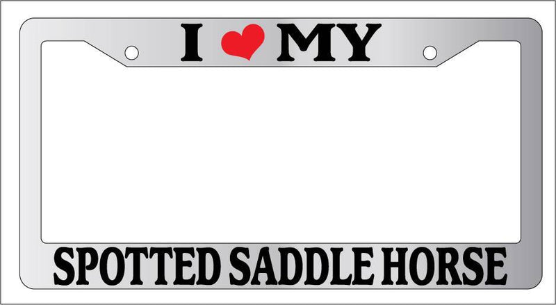 Chrome License Plate Frame I Heart My Spotted Saddle Horse Auto Accessory 583  Mod-GRAPH9856236-5337