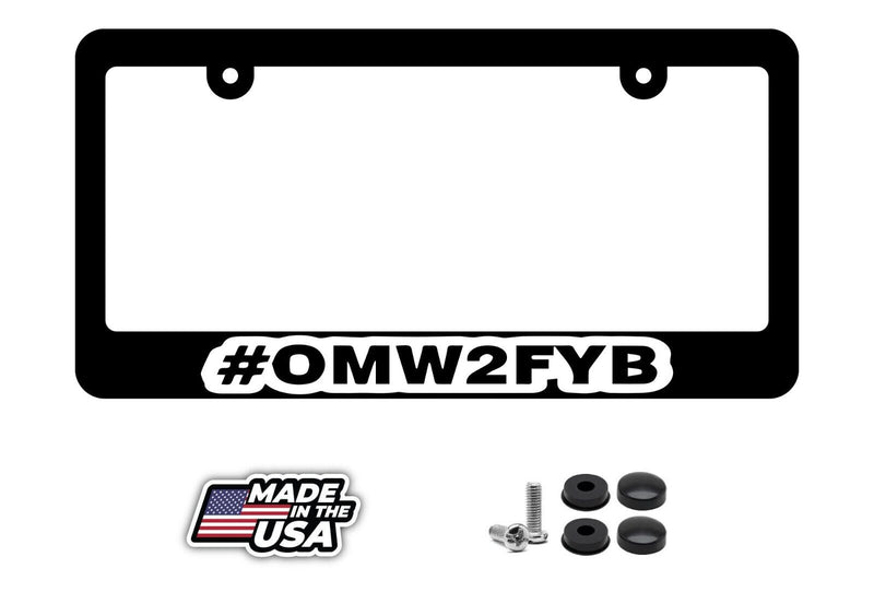 omw2fyb on my way to f your b JDM Funny Race Drift Dope Auto License Plate Frame v2