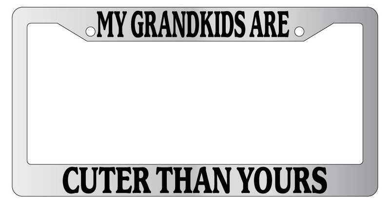 Chrome License Plate Frame My Grandkids Are Cuter Than Yours Auto Accessory  Mod-GRAPH9856236-5355