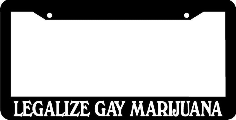 LEGALIZE GAY MARIJUANA funny License Plate Frame