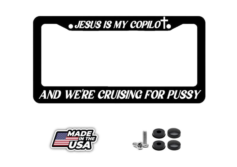 Jesus is my copilot Cruising Pussy License Plate Frame - Funny JDM Black Frame