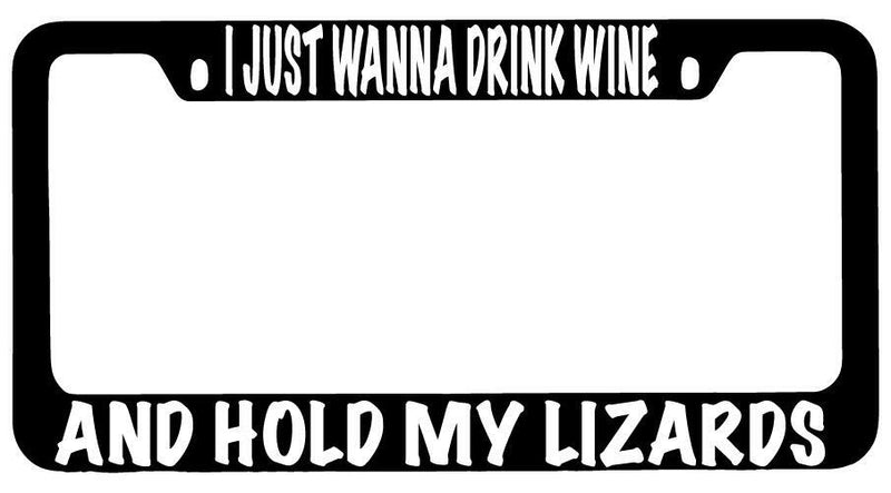 I Just Wanna Drink Wine And Hold My Lizards Black METAL License Frame  Mod-GRAPH9856236-10156