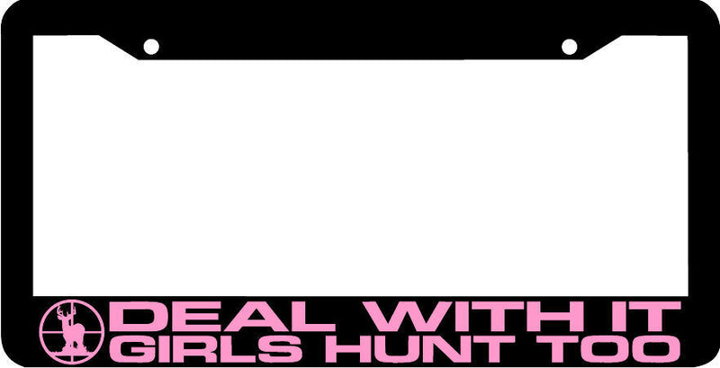 DEAL WITH IT GIRLS HUNT TOO pink hunting License Plate Frame