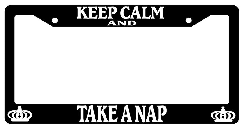 Black License Plate Frame Keep Calm And Take A Nap Auto Accessory Novelty 2341  Mod-GRAPH9856236-403