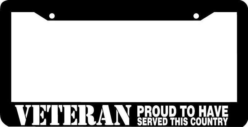 VETERAN PROUD TO HAVE SERVED THIS COUNTRY License Plate Frame