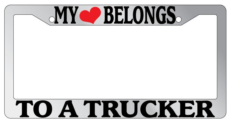 Chrome METAL License Plate Frame MY HEART BELONGS TO A TRUCKER Auto Accessory  Mod-GRAPH9856236-8269