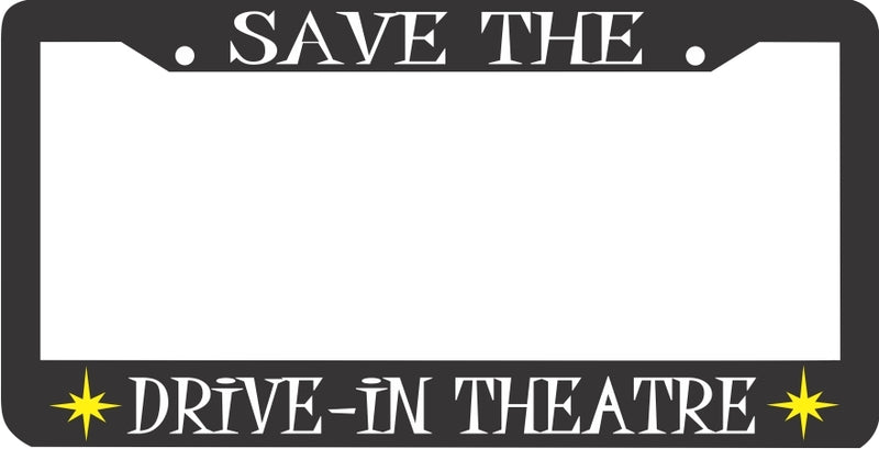 SAVE THE DRIVE IN THEATRE THEATER drive-in inn License Plate Frame