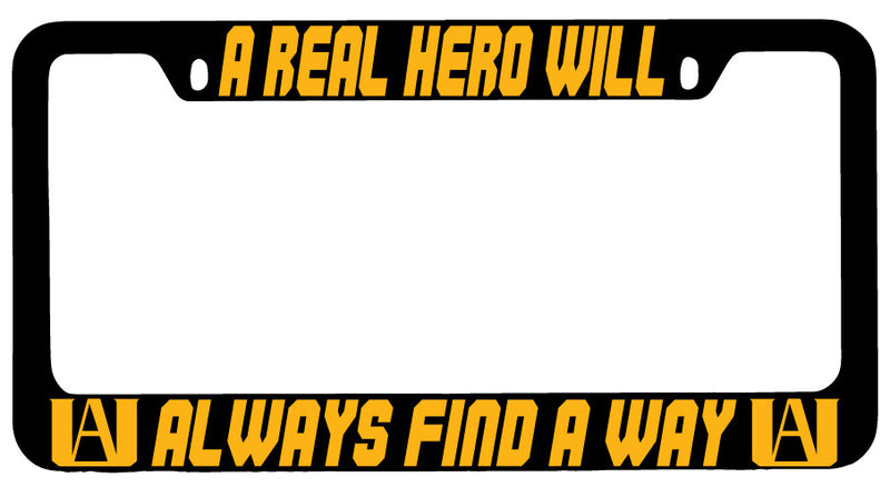 A Real Hero Always Finds A Way Black METAL License Plate Frame MHA  Mod-GRAPH9856236-9525