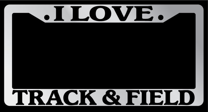 Chrome License Plate Frame "I Love Track &amp; Field" Auto Accessory Novelty  Mod-GRAPH9856236-1689
