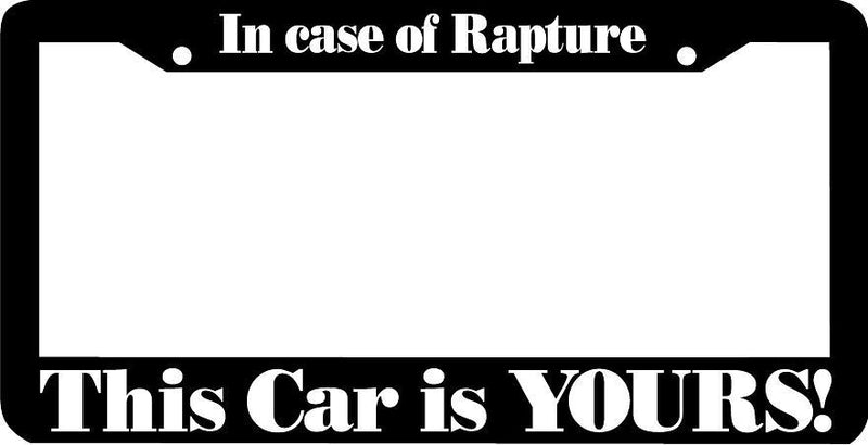 IN CASE OF RAPTURE CAR IS YOURS License Plate Frame