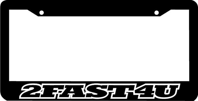 2FAST4U funny License Plate Frame