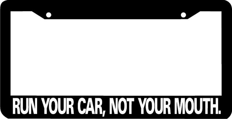 RUN YOUR CAR NOT YOUR MOUTH jdm JDM License Plate Frame