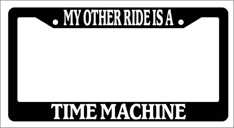 Black License Plate Frame My Other Ride Is A Time Machine Auto Accessory Novelty  Mod-GRAPH9856236-3741