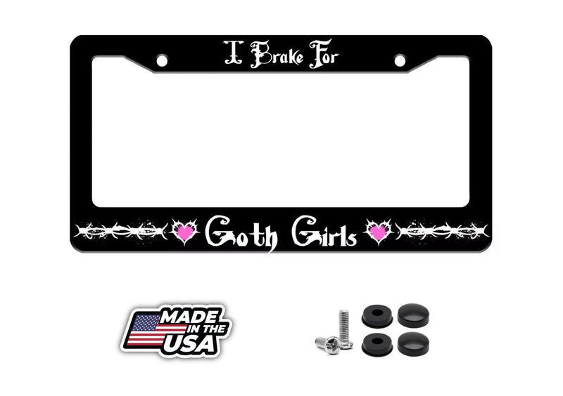 I Brake for Goth Girls License Plate Frame Funny Gothic License Plate 6.3 X 12.2