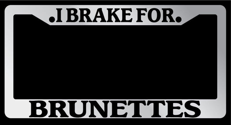 Chrome License Plate Frame I Brake For Brunettes Auto Accessory 895  Mod-GRAPH9856236-5292