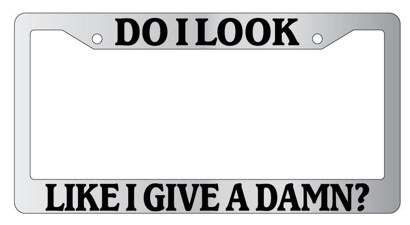 Chrome License Plate Frame DO I LOOK LIKE A GIVE A DAMN Auto Accessory 1946  Mod-GRAPH9856236-5583
