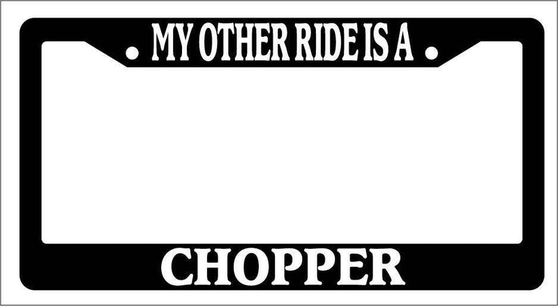 Black License Plate Frame My Other Ride Is A Chopper Auto Accessory Novelty  Mod-GRAPH9856236-3129