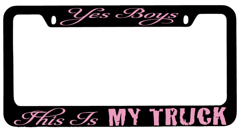 Yes Boys This Is My Truck Design 2A Black METAL License Plate Frame  Mod-GRAPH9856236-8122