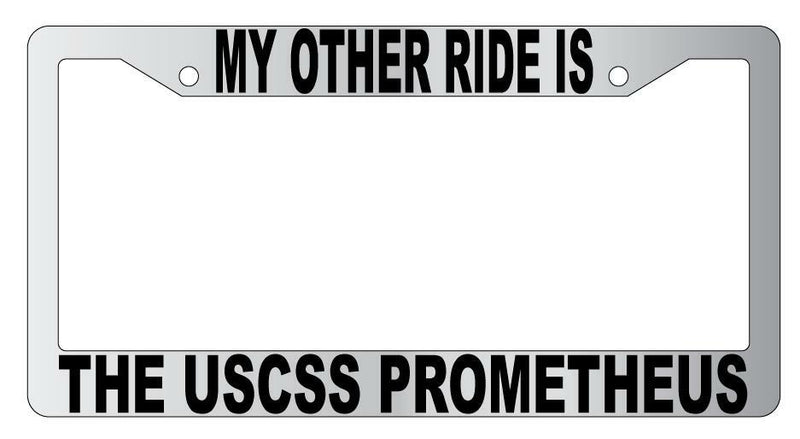 My Other Ride Is The USCSS Prometheus Chrome Plastic License Plate Frame Alien  Mod-GRAPH9856236-6457