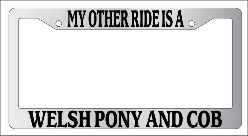 Chrome License Plate Frame My Other Ride Is A Welsh Pony And Cob 607  Mod-GRAPH9856236-6755