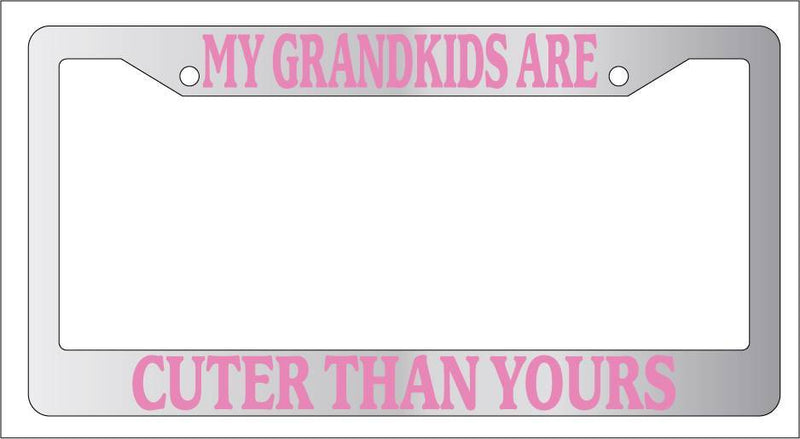 Chrome License Plate Frame My Grand Kids ARE CUTER THAN YOURS (Pink) Auto  Mod-GRAPH9856236-4528