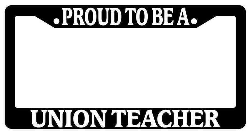 Black License Plate Frame Proud To Be A Union Teacher Auto Accessory Novelty  Mod-GRAPH9856236-3182