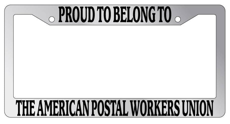 Chrome License Plate Frame Proud To Belong To The American Postal Workers Union  Mod-GRAPH9856236-4313