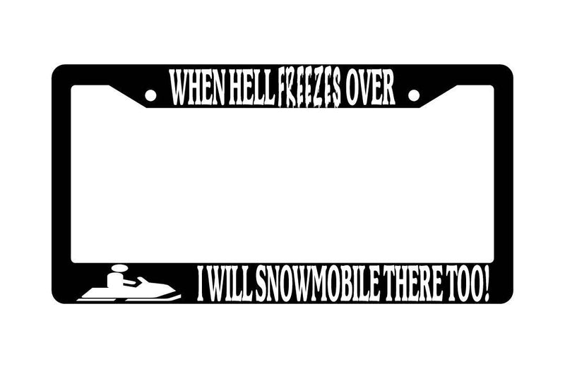 Black License Plate Frame WHEN HELL FREEZES OVER/SNOWMOBILE Auto Accessory  Mod-GRAPH9856236-2434