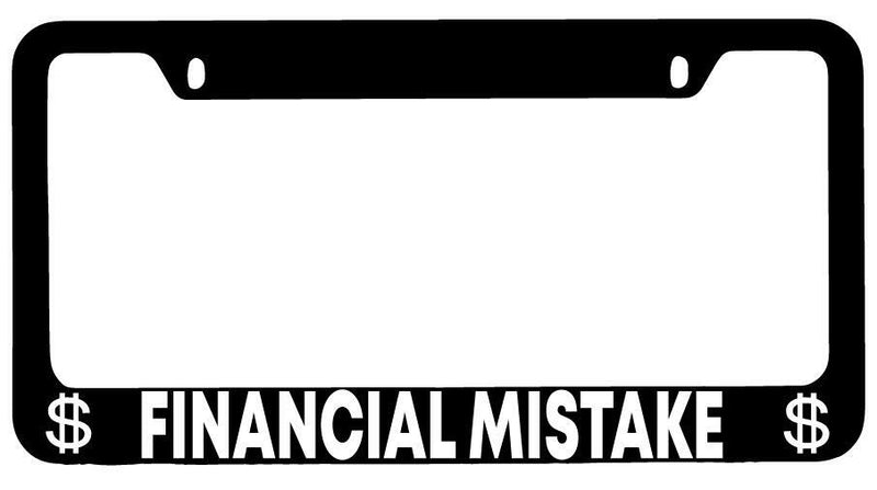 Financial Mistake Black METAL License Plate Frame  Mod-GRAPH9856236-7804