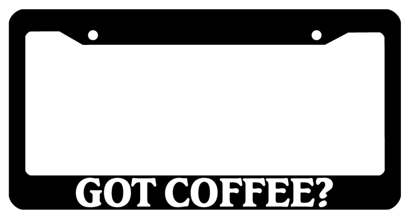 Black License Plate Frame Got Coffee? Auto Accessory 796  Mod-GRAPH9856236-235