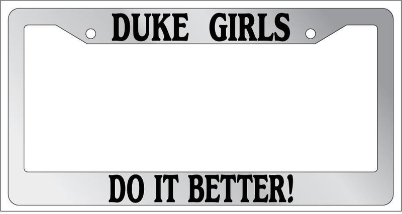 Chrome License Plate Frame Duke Girls Do It Better Auto Accessory  Mod-GRAPH9856236-6171