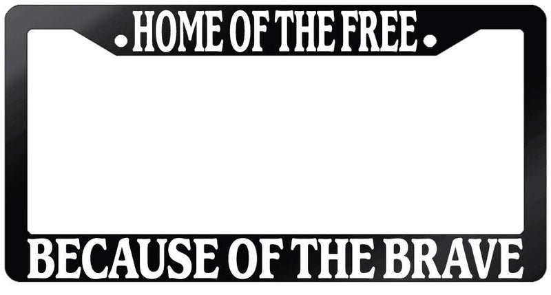 Glossy Black License Plate Frame HOME OF THE FREE BECAUSE OF THE BRAVE Auto 153  Mod-GRAPH9856236-7249