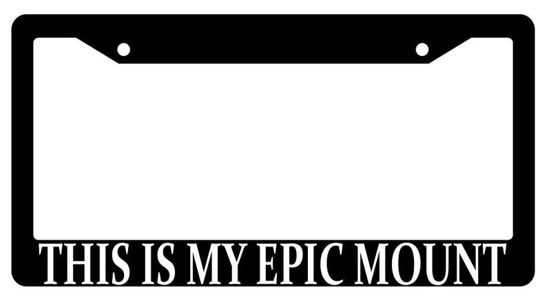 This Is My Epic Mount Black Plastic License Plate Frame Auto Accessory MMO  Mod-GRAPH9856236-1794
