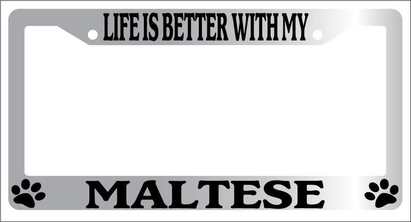 Chrome METAL License Plate Frame LIFE IS BETTER WITH MY MALTESE Auto 462  Mod-GRAPH9856236-9116