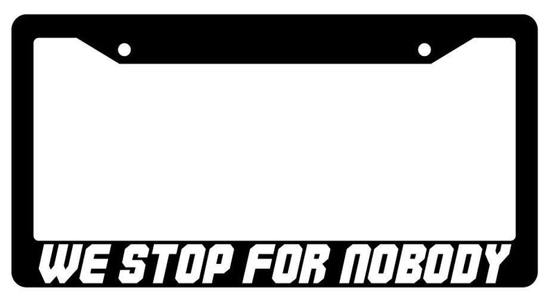 We Stop For Nobody Black Plastic License Plate Frame Spaceballs  Mod-GRAPH9856236-3632