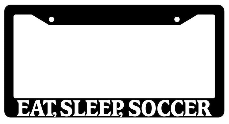 Black License Plate Frame Eat, Sleep, Soccer Auto Accessory 750  Mod-GRAPH9856236-3027