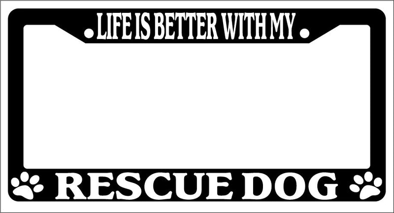 Black License Plate Frame Life Is Better With My Rescue Dog Auto Accessory 629  Mod-GRAPH9856236-3008