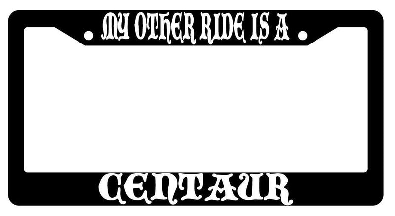 My Other Ride Is A Centaur Black Plastic License Plate Frame Fantasy  Mod-GRAPH9856236-751