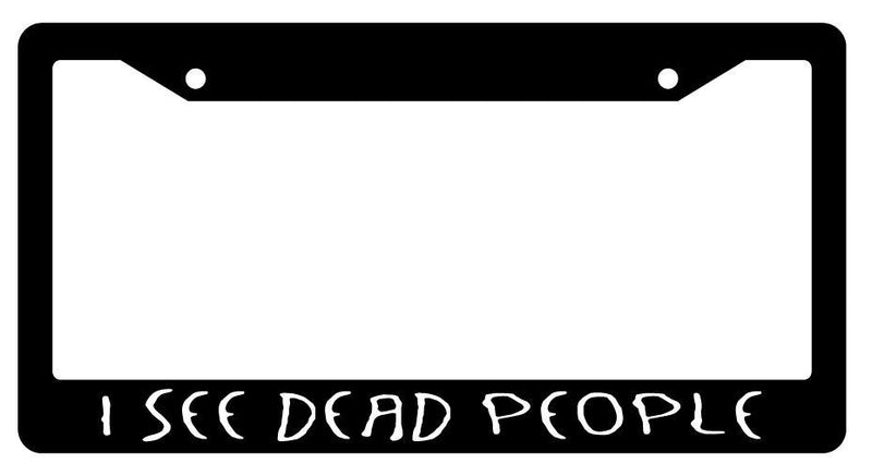 Black License Plate Frame I SEE DEAD PEOPLE Auto Accessory 958  Mod-GRAPH9856236-2081