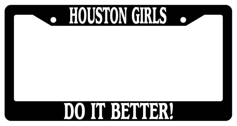 Black License Plate Frame Houston Girls Do It Better Auto Accessory  Mod-GRAPH9856236-3055