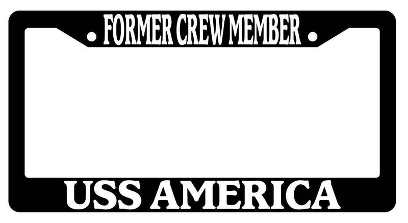 Black License Plate Frame FORMER CREW MEMBER USS AMERICA Auto Accessory 128  Mod-GRAPH9856236-3166
